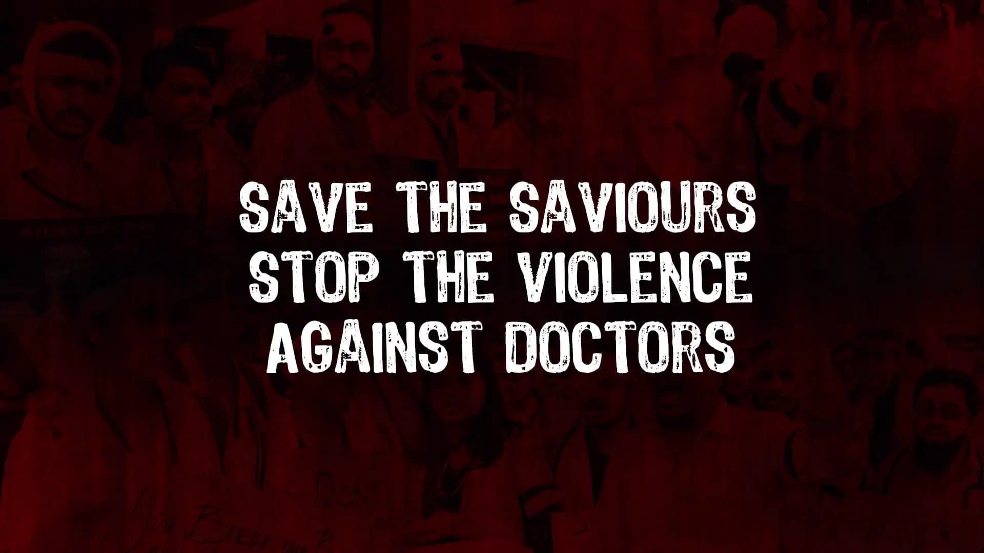 Save The Saviours- Stop The Violence Against Doctors