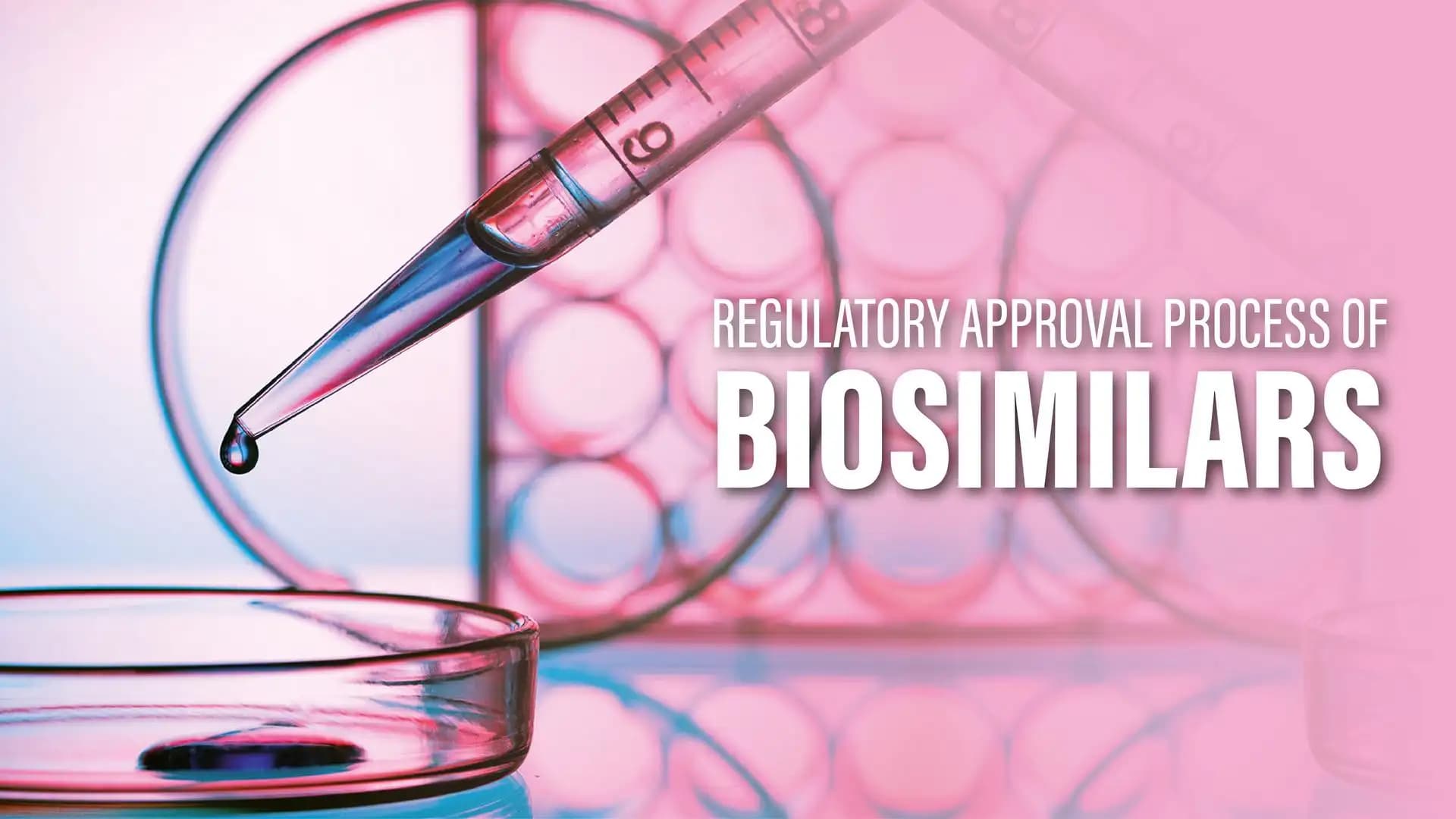 Regulatory Approval Process of Biosimilars