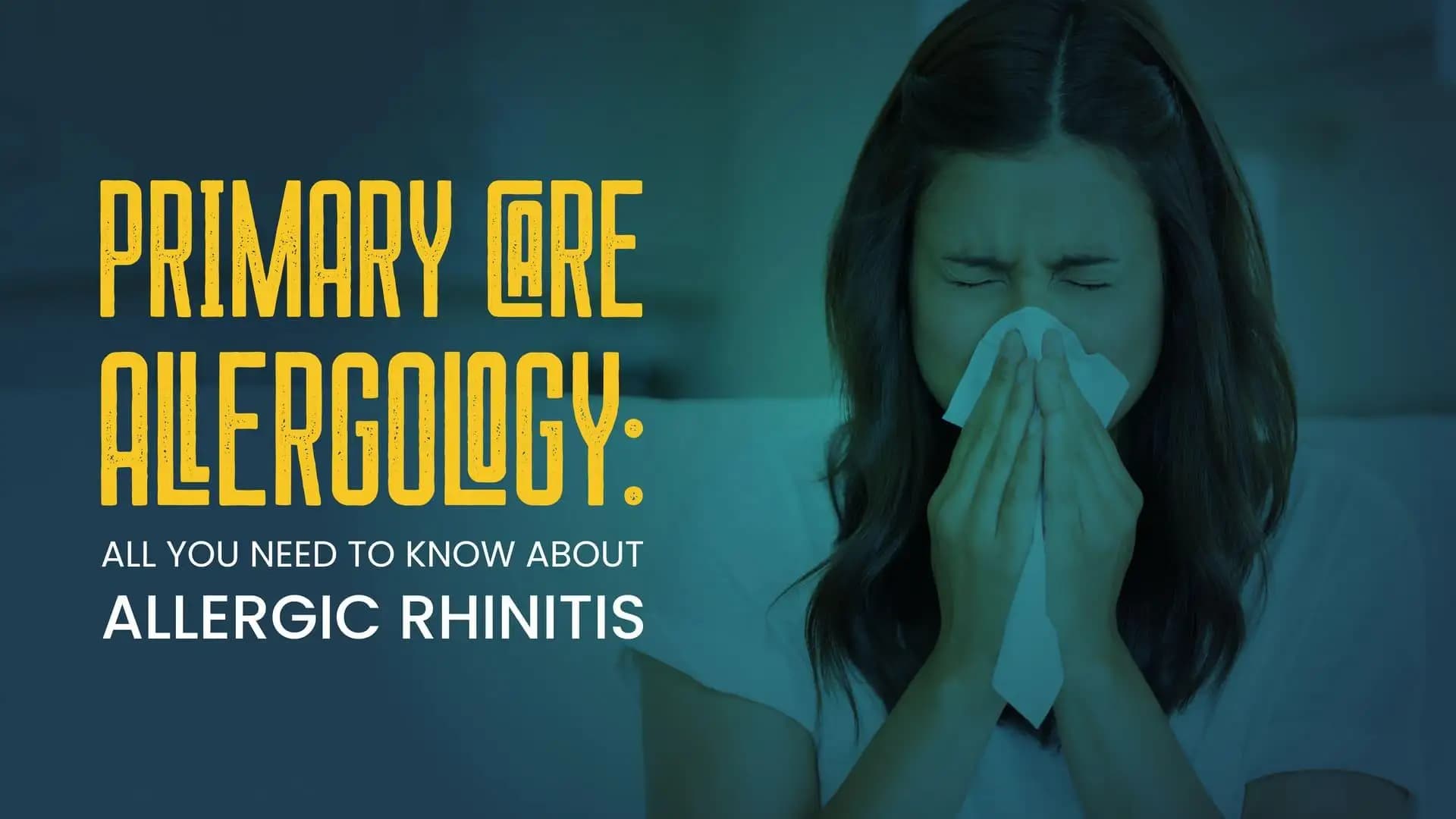 Primary Care Allergology: All you need to know about Allergic Rhinitis