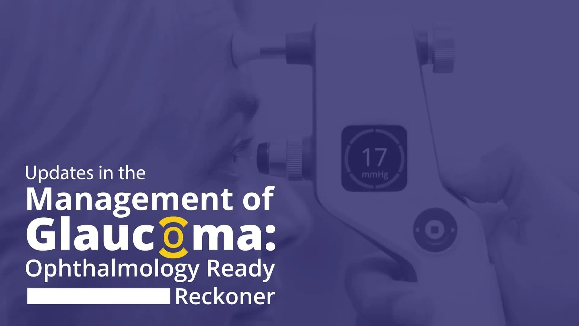 Updates in the Management of Glaucoma: Ophthalmology Ready Reckoner
