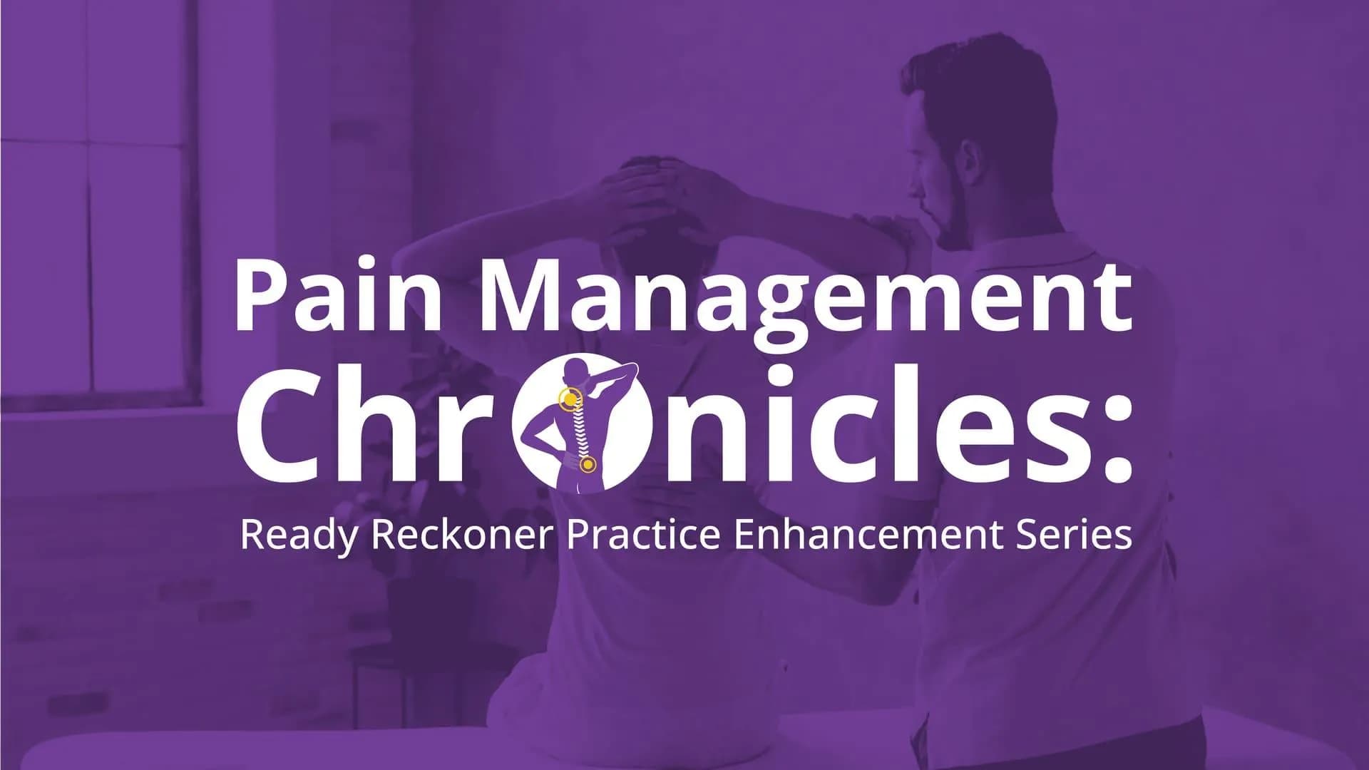 Pain Management Chronicles: Ready Reckoner Practice Enhancement Series