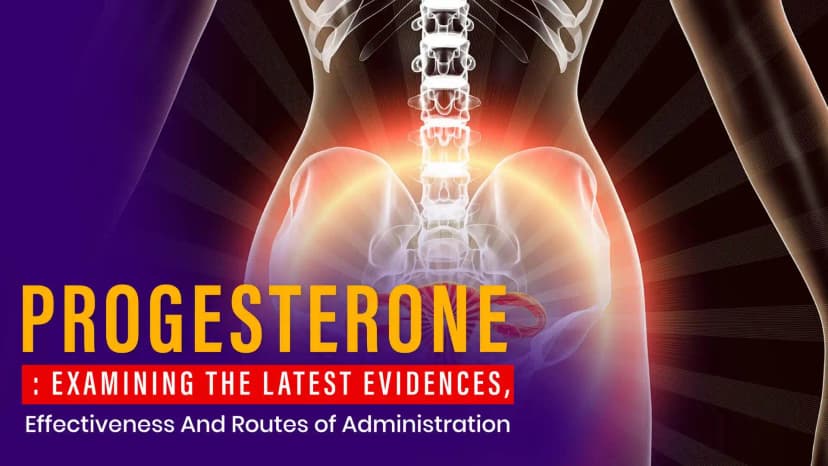 Clinical Evidence of Progesterone for Luteal Support