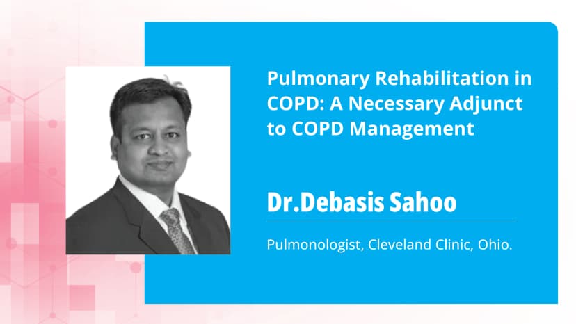 Pulmonary Rehabilitation in COPD: A Necessary Adjunct to COPD Management