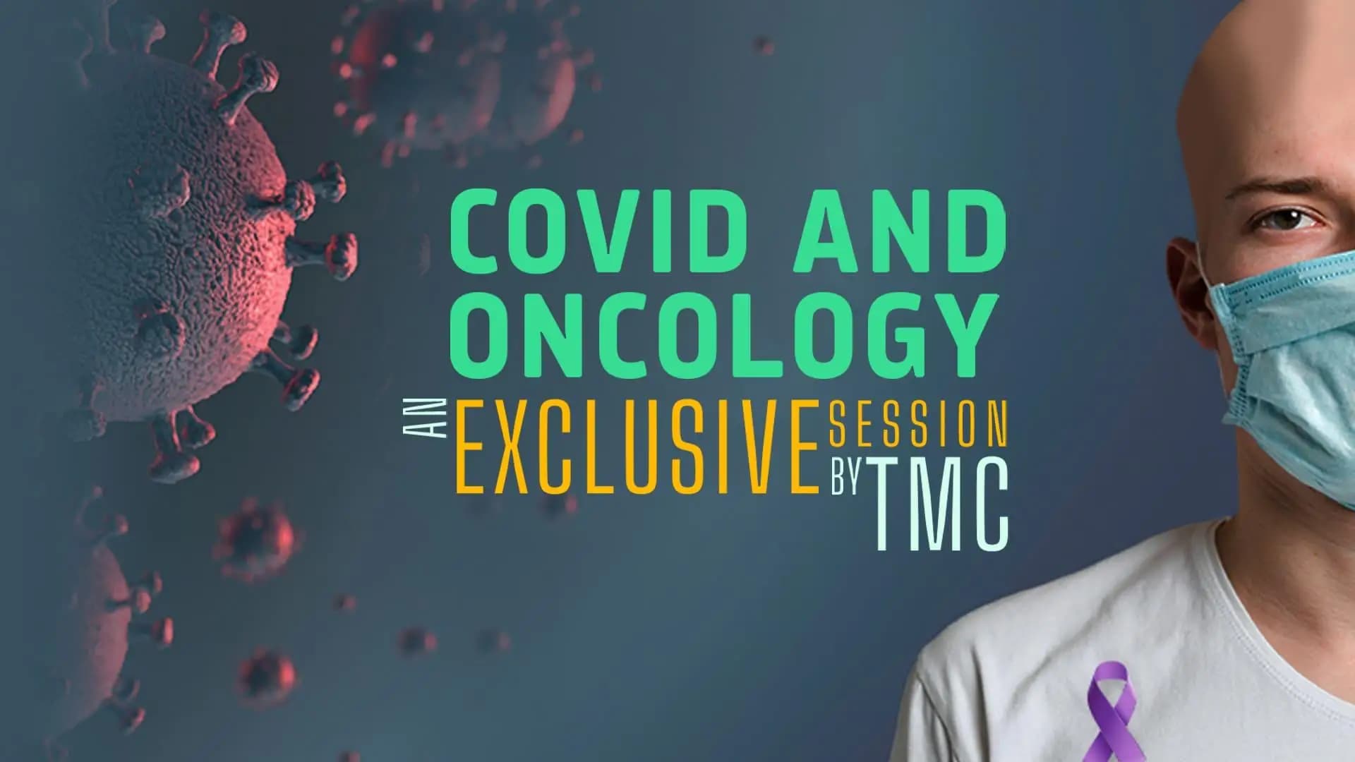 COVID AND ONCOLOGY- An Exclusive session by TMC
