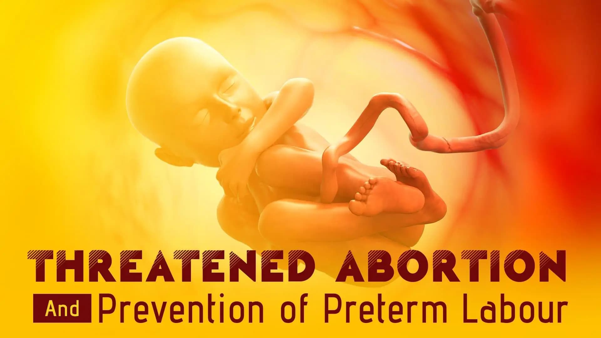 Threatened Abortion and Prevention of Preterm Labour
