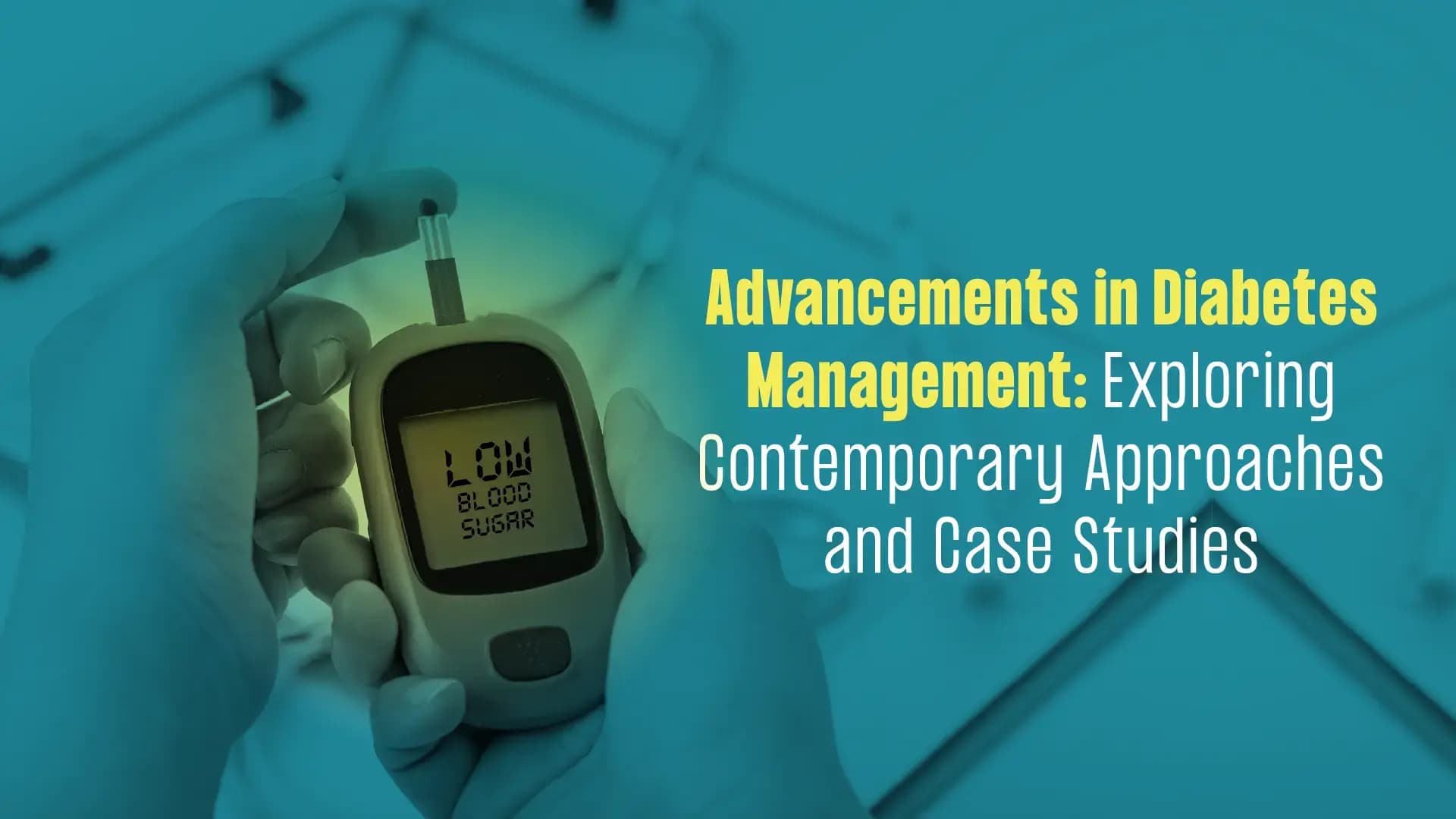 Advancements in Diabetes Management: Exploring Contemporary Approaches and Case Studies