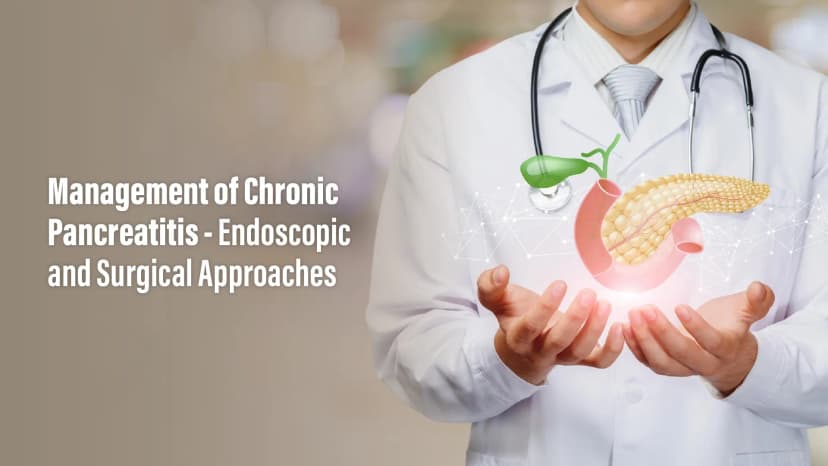 Management of Chronic Pancreatitis - Endoscopic and Surgical Approaches