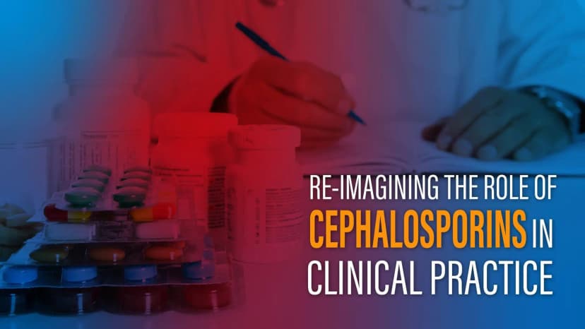 Role of Cephalosporins in Clinical Practice
