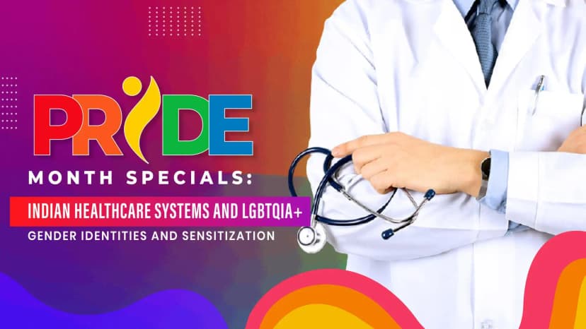 Pride Month Specials:  Indian Healthcare Systems and LGBTQIA+  Gender Identities and Sensitization