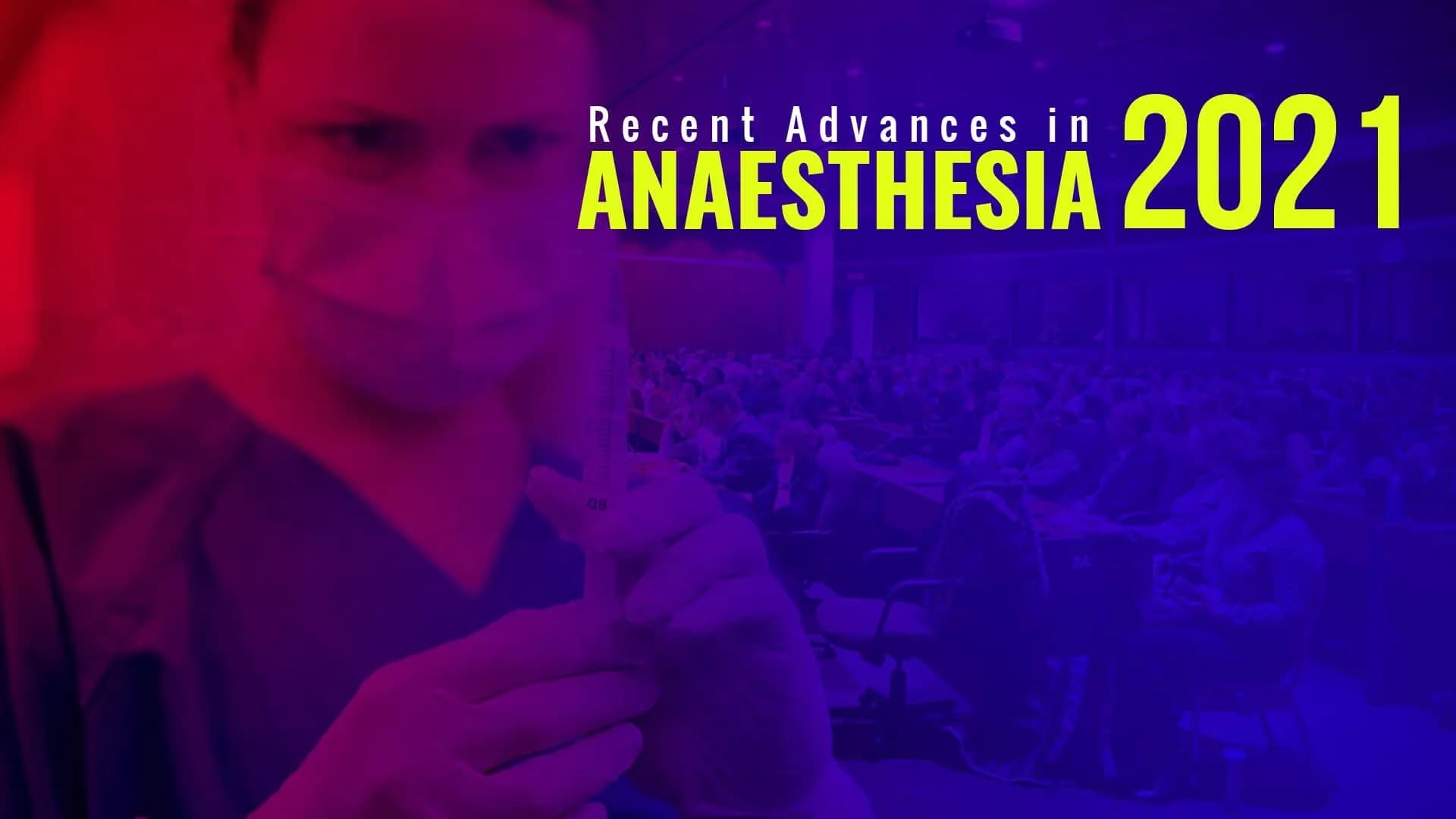 Recent Advances in Anaesthesia 2021