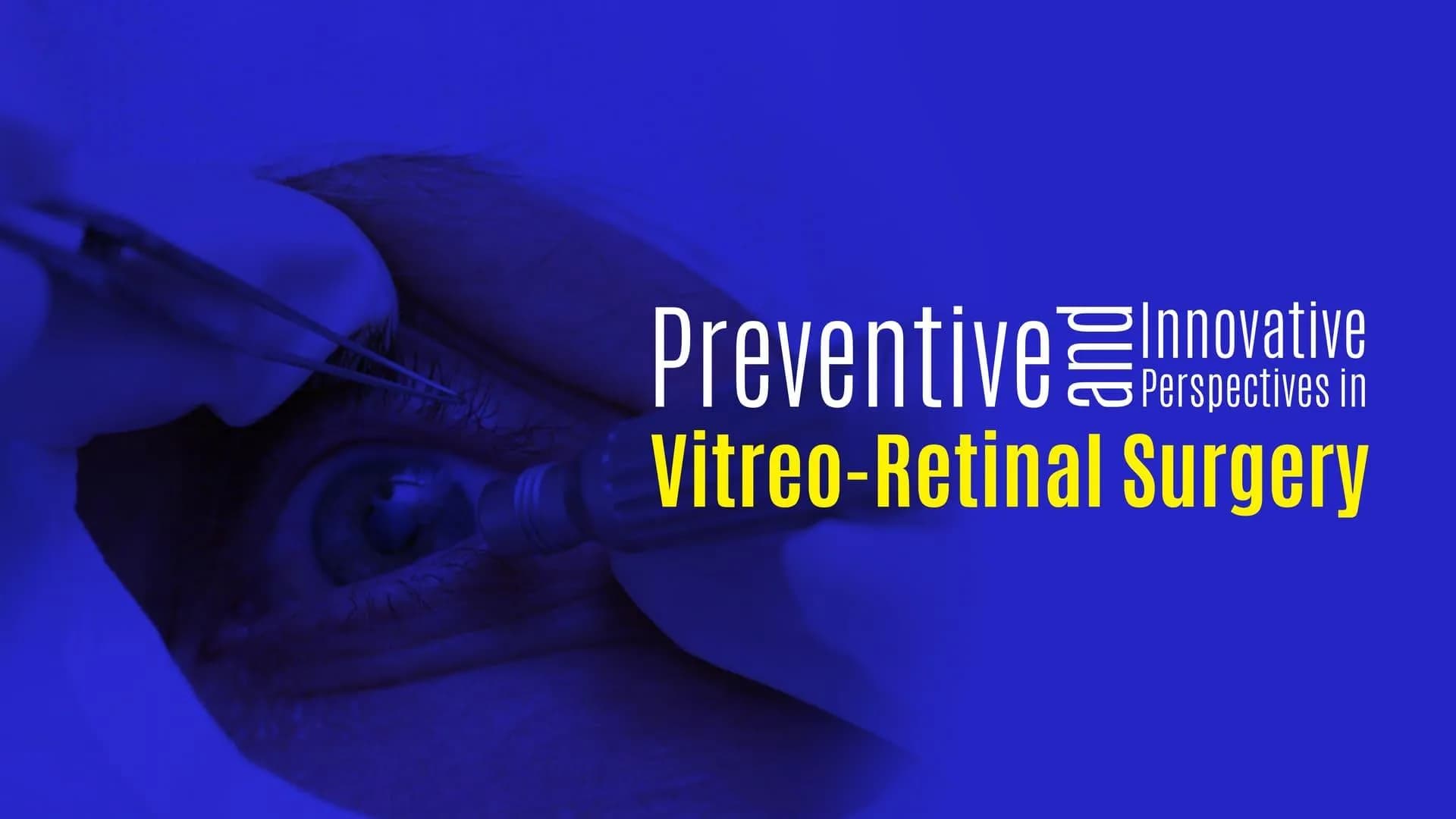 Preventive and Innovative Perspectives in Vitreo-Retinal Surgery