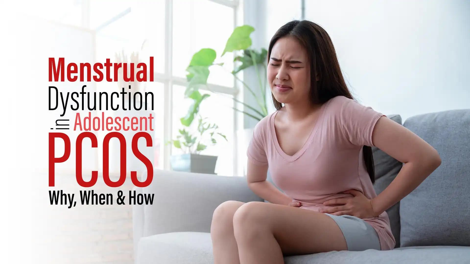 Menstrual Dysfunction in Adolescent PCOS “Why, When & How"
