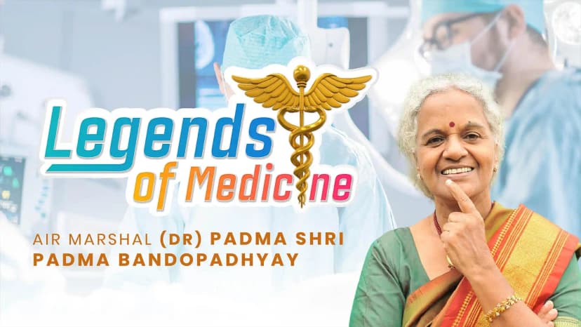 Legends of Medicine| Air Marshal (Dr) Padma Shree Padma Bandopadhyay, PVSM, AVSM, VSM