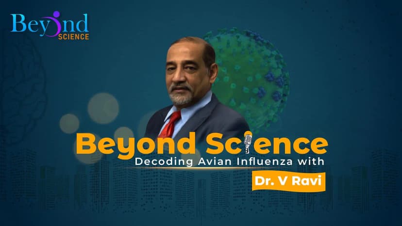 Beyond Science | Decoding Avian Influenza with Dr. V Ravi