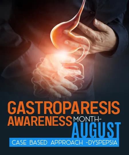 Gastroparesis Awareness Month- August | Case based approach -Dyspepsia