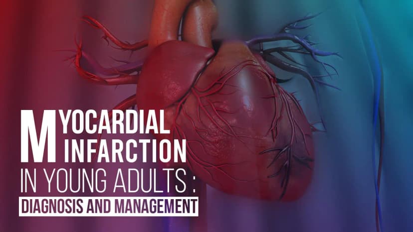 Myocardial Infarction In Young Adults : Diagnosis And Management