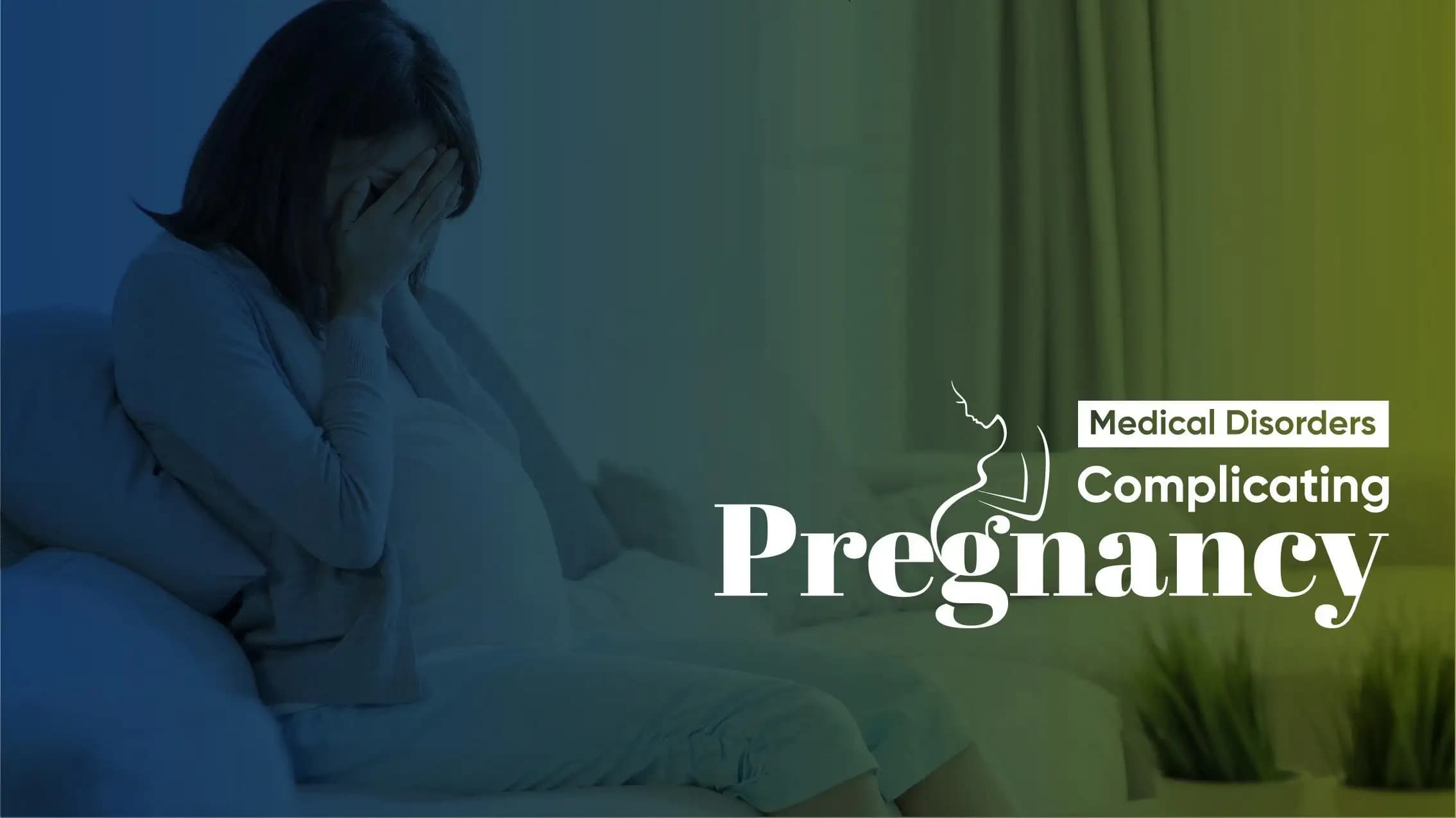 Medical Disorders Complicating Pregnancy