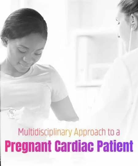 Multidisciplinary Approach To A Pregnant Cardiac Patient