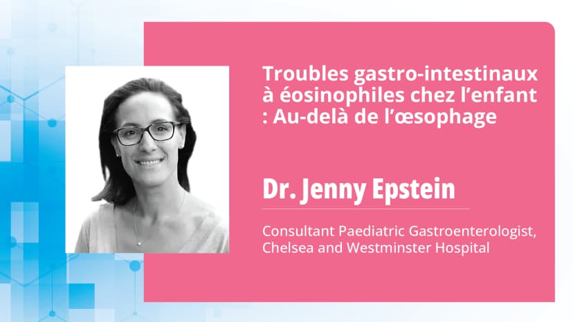 Troubles gastro-intestinaux à éosinophiles chez l’enfant : Au-delà de l’œsophage