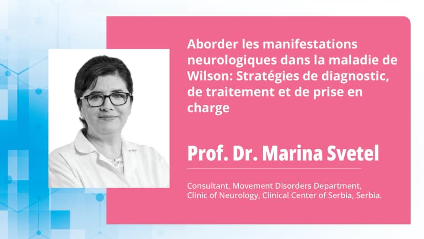 Partie 2 : Aborder les manifestations neurologiques dans la maladie de Wilson : stratégies de diagnostic, de traitement et de prise en charge
