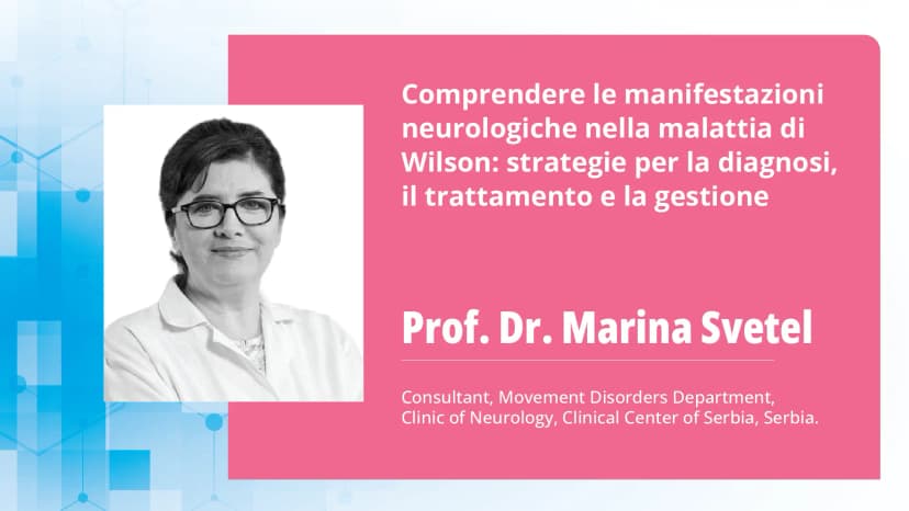 Parte 2: Comprendere le manifestazioni neurologiche nella malattia di Wilson: strategie per la diagnosi, il trattamento e la gestione