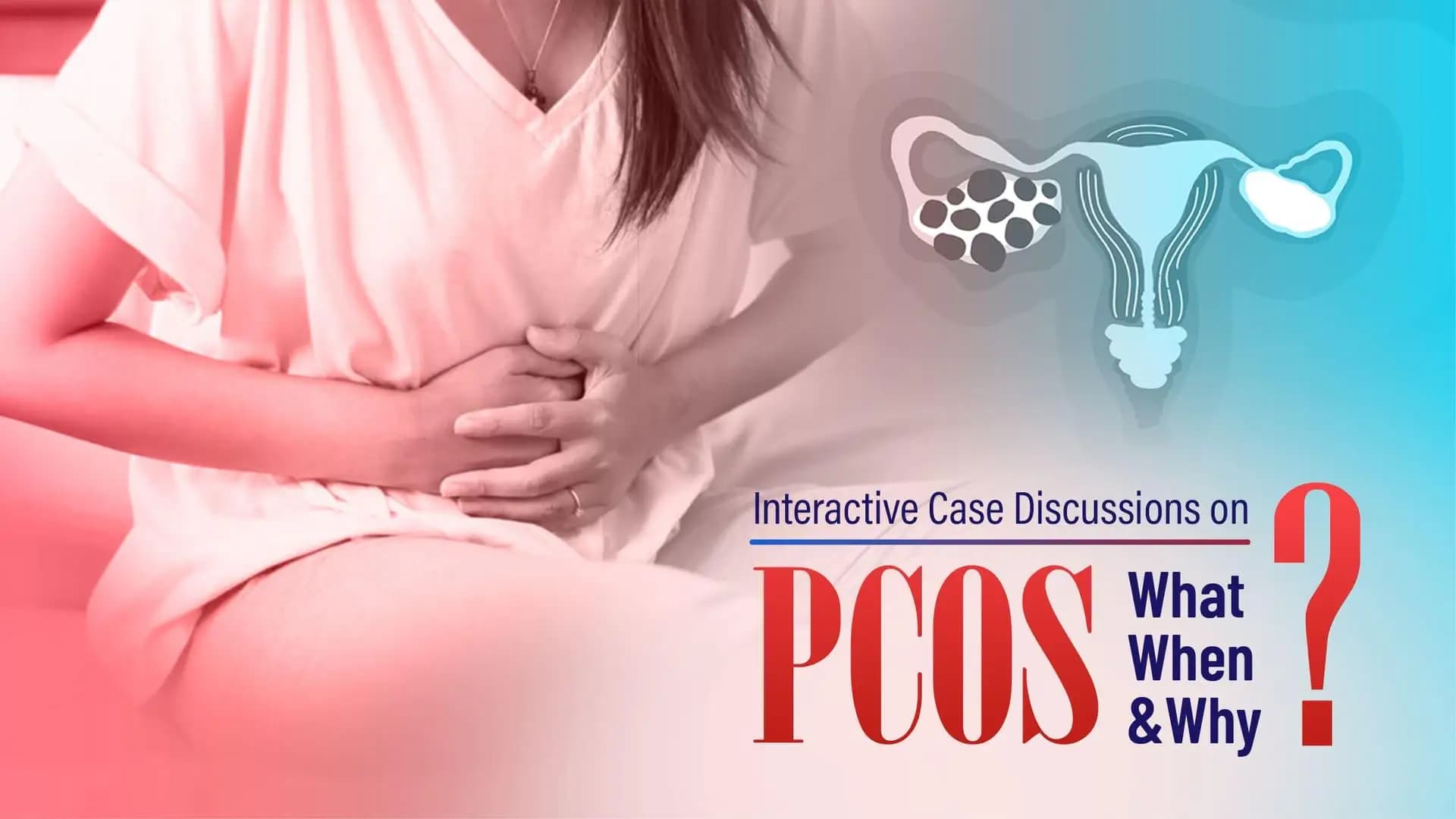 Interactive Case Discussions on PCOS: What, When and Why?