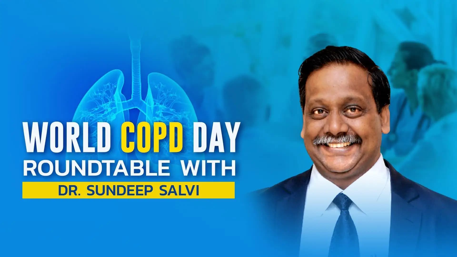 World COPD Day- Roundtable with Dr. Sundeep Salvi
