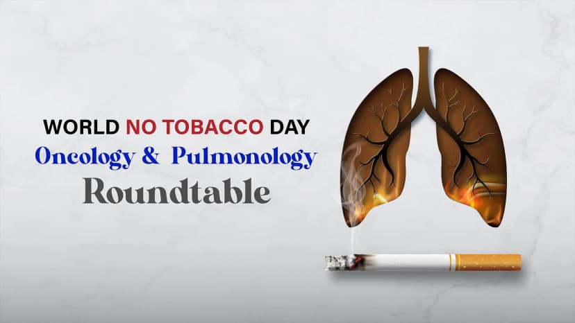 World No Tobacco Day: Oncology & Pulmonology Roundtable